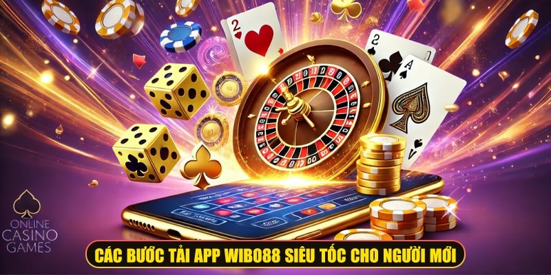 Các bước tải app Wibo88 