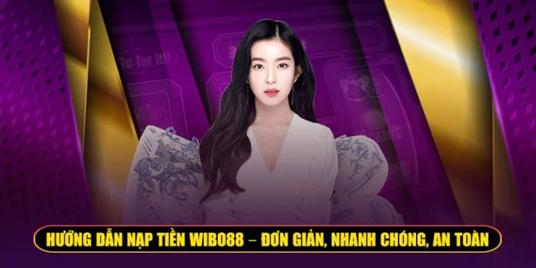 cách nạp tiền Wibo88