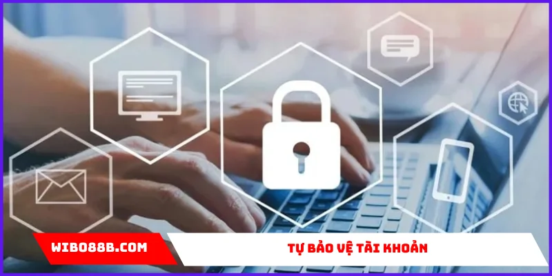 tự bảo vệ tài khoản Wibo88