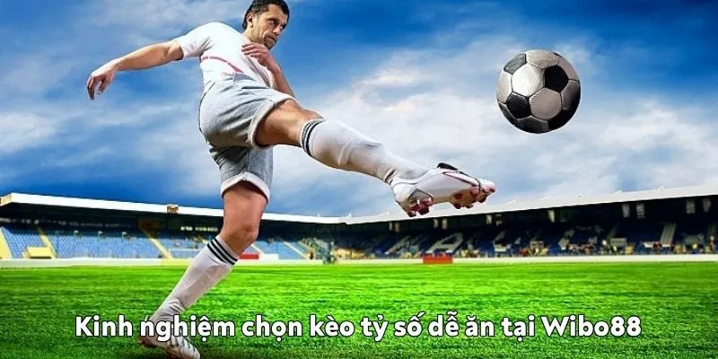 Cách đọc và tính kèo tỷ số cho người mới tại Wibo88 Kinh nghiệm chọn kèo tỷ số dễ ăn tại Wibo88