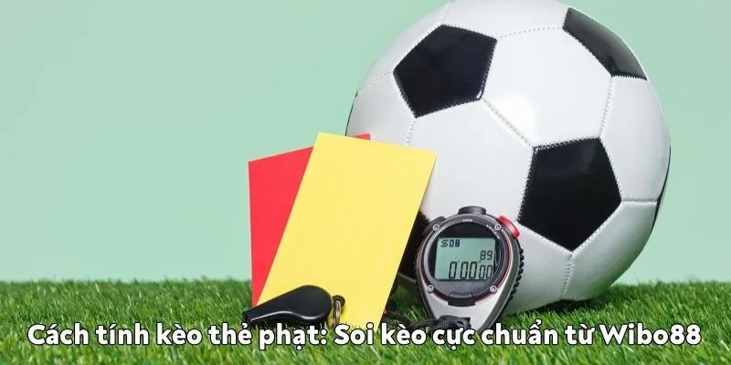 Cách tính kèo thẻ phạt