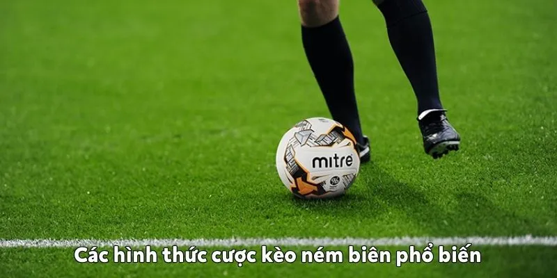 Các hình thức cược kèo ném biên phổ biến